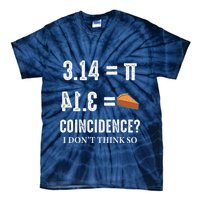 Funny Pi 314 = Pie Coincidence I Think Not Math Pun Tie-Dye T-Shirt