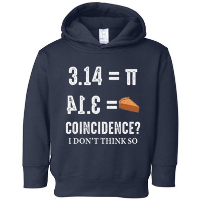 Funny Pi 314 = Pie Coincidence I Think Not Math Pun Toddler Hoodie