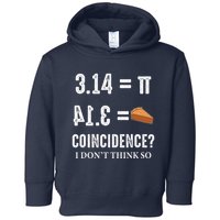 Funny Pi 314 = Pie Coincidence I Think Not Math Pun Toddler Hoodie