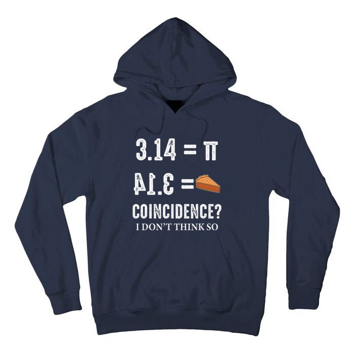 Funny Pi 314 = Pie Coincidence I Think Not Math Pun Tall Hoodie