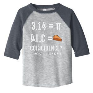 Funny Pi 314 = Pie Coincidence I Think Not Math Pun Toddler Fine Jersey T-Shirt