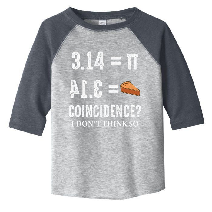 Funny Pi 314 = Pie Coincidence I Think Not Math Pun Toddler Fine Jersey T-Shirt