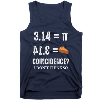 Funny Pi 314 = Pie Coincidence I Think Not Math Pun Tank Top