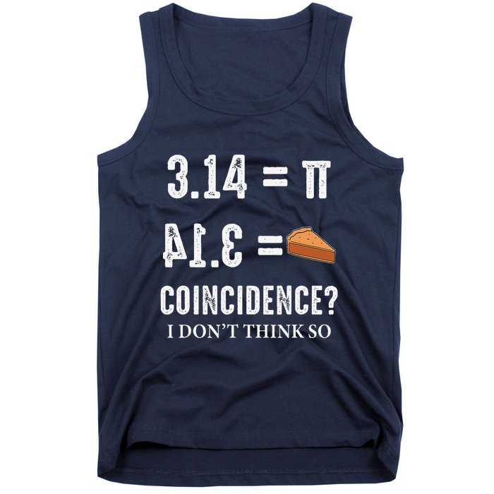 Funny Pi 314 = Pie Coincidence I Think Not Math Pun Tank Top
