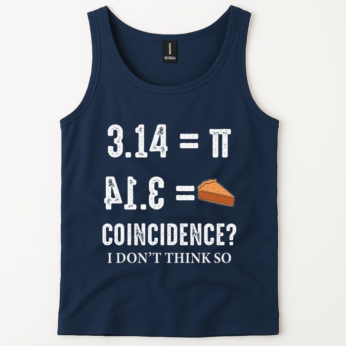 Funny Pi 314 = Pie Coincidence I Think Not Math Pun Tank Top