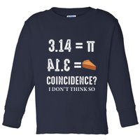 Funny Pi 314 = Pie Coincidence I Think Not Math Pun Toddler Long Sleeve Shirt