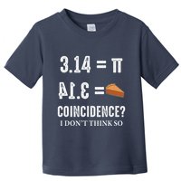 Funny Pi 314 = Pie Coincidence I Think Not Math Pun Toddler T-Shirt