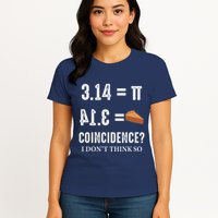 Funny Pi 314 = Pie Coincidence I Think Not Math Pun Womens T-Shirt
