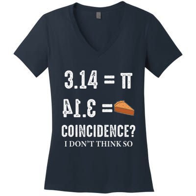 Funny Pi 314 = Pie Coincidence I Think Not Math Pun Women's V-Neck T-Shirt