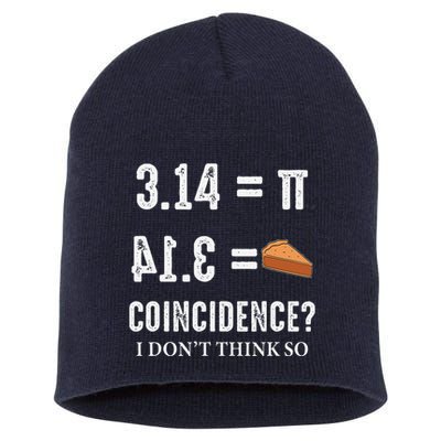 Funny Pi 314 = Pie Coincidence I Think Not Math Pun Short Acrylic Beanie