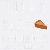 Funny Pi 314 = Pie Coincidence I Think Not Math Pun Garment-Dyed Sweatshirt