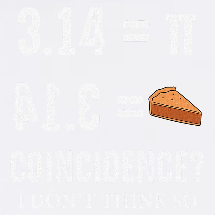 Funny Pi 314 = Pie Coincidence I Think Not Math Pun Garment-Dyed Sweatshirt