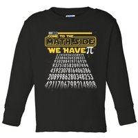 Funny Pi 3.14 Day Come To The Math Side We Have Pi Toddler Long Sleeve Shirt