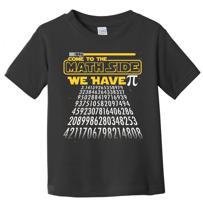 Funny Pi 3.14 Day Come To The Math Side We Have Pi Toddler T-Shirt
