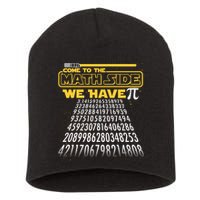 Funny Pi 3.14 Day Come To The Math Side We Have Pi Short Acrylic Beanie