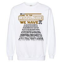 Funny Pi 3.14 Day Come To The Math Side We Have Pi Garment-Dyed Sweatshirt