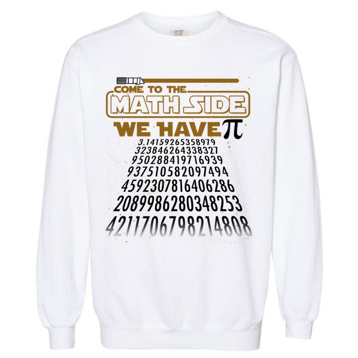 Funny Pi 3.14 Day Come To The Math Side We Have Pi Garment-Dyed Sweatshirt