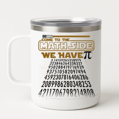 Funny Pi 3.14 Day Come To The Math Side We Have Pi 12 oz Stainless Steel Tumbler Cup