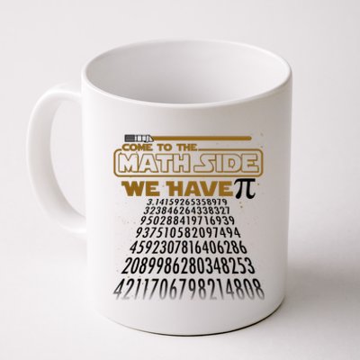 Funny Pi 3.14 Day Come To The Math Side We Have Pi Coffee Mug