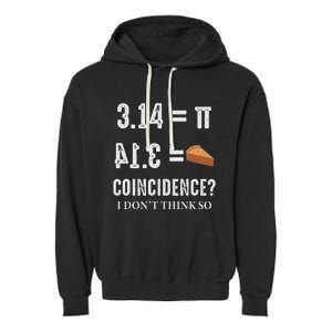 Funny Pi 314 = Pie Coincidence I Think Not Math Pun Garment-Dyed Fleece Hoodie