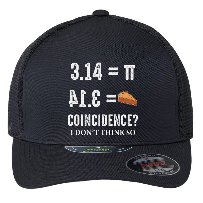 Funny Pi 314 = Pie Coincidence I Think Not Math Pun Flexfit Unipanel Trucker Cap