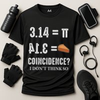 Funny Pi 314 = Pie Coincidence I Think Not Math Pun Performance Shirt