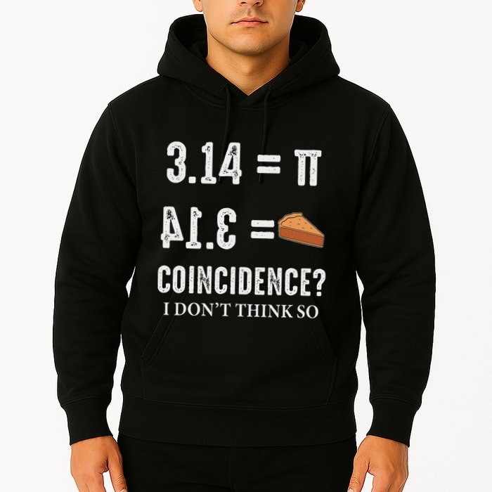 Funny Pi 314 = Pie Coincidence I Think Not Math Pun Hoodie