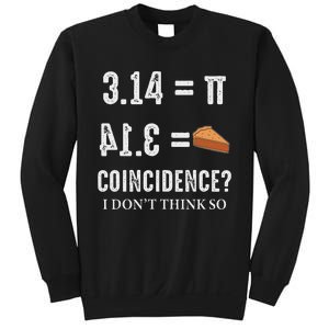 Funny Pi 314 = Pie Coincidence I Think Not Math Pun Sweatshirt