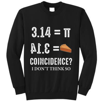 Funny Pi 314 = Pie Coincidence I Think Not Math Pun Sweatshirt