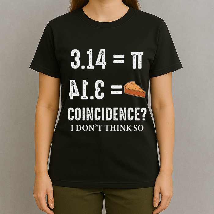 Funny Pi 314 = Pie Coincidence I Think Not Math Pun T-Shirt