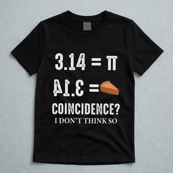 Funny Pi 314 = Pie Coincidence I Think Not Math Pun T-Shirt