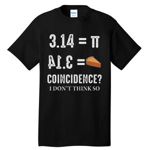 Funny Pi 314 = Pie Coincidence I Think Not Math Pun Tall T-Shirt