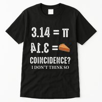 Funny Pi 314 = Pie Coincidence I Think Not Math Pun Tall T-Shirt