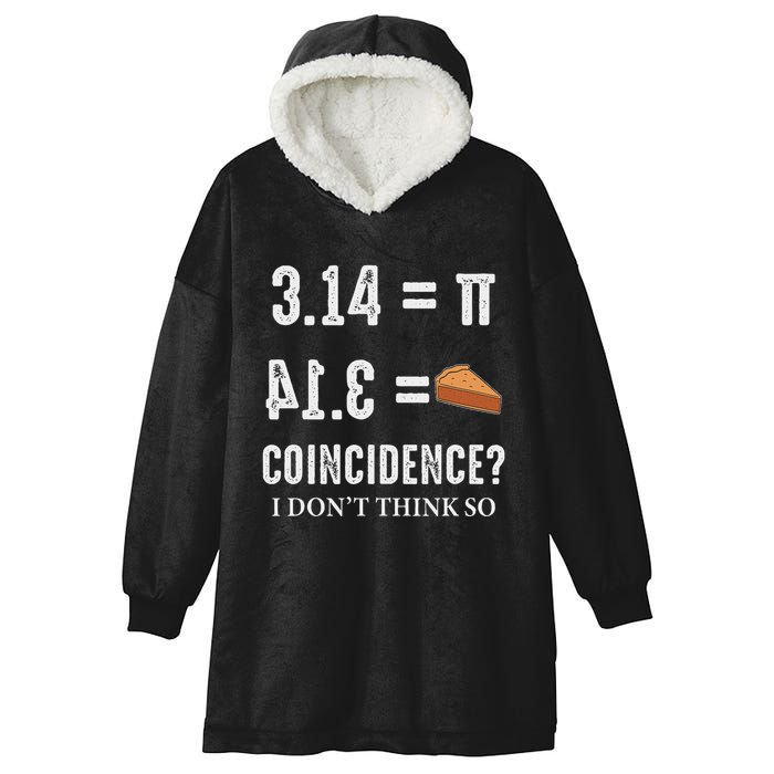 Funny Pi 314 = Pie Coincidence I Think Not Math Pun Hooded Wearable Blanket