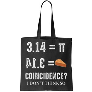 Funny Pi 314 = Pie Coincidence I Think Not Math Pun Tote Bag