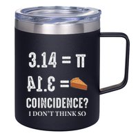 Funny Pi 314 = Pie Coincidence I Think Not Math Pun 12oz Stainless Steel Coffee Mug