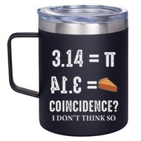 Funny Pi 314 = Pie Coincidence I Think Not Math Pun 12oz Stainless Steel Coffee Mug