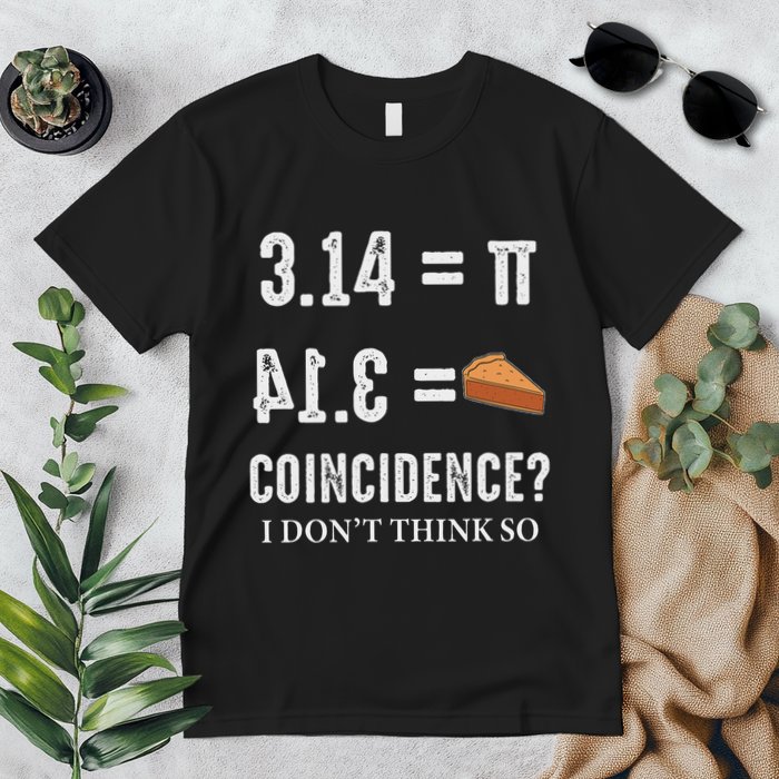 Funny Pi 314 = Pie Coincidence I Think Not Math Pun Premium T-Shirt