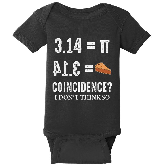 Funny Pi 314 = Pie Coincidence I Think Not Math Pun Baby Bodysuit