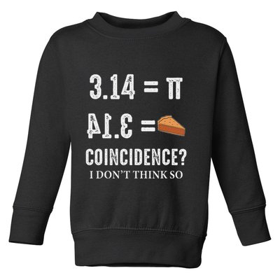 Funny Pi 314 = Pie Coincidence I Think Not Math Pun Toddler Sweatshirt