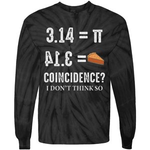 Funny Pi 314 = Pie Coincidence I Think Not Math Pun Tie-Dye Long Sleeve Shirt