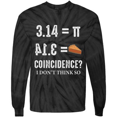 Funny Pi 314 = Pie Coincidence I Think Not Math Pun Tie-Dye Long Sleeve Shirt