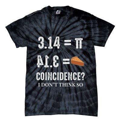 Funny Pi 314 = Pie Coincidence I Think Not Math Pun Tie-Dye T-Shirt