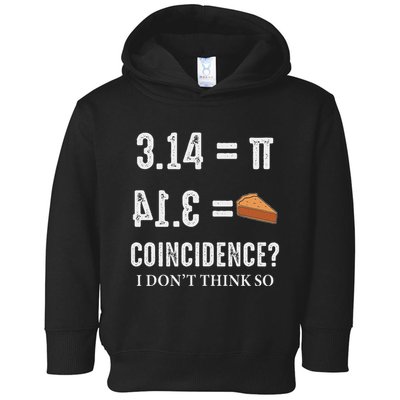 Funny Pi 314 = Pie Coincidence I Think Not Math Pun Toddler Hoodie