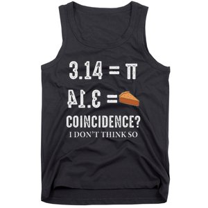 Funny Pi 314 = Pie Coincidence I Think Not Math Pun Tank Top