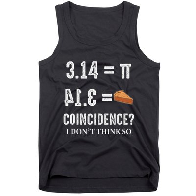 Funny Pi 314 = Pie Coincidence I Think Not Math Pun Tank Top