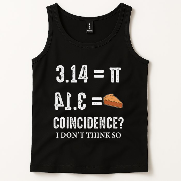 Funny Pi 314 = Pie Coincidence I Think Not Math Pun Tank Top