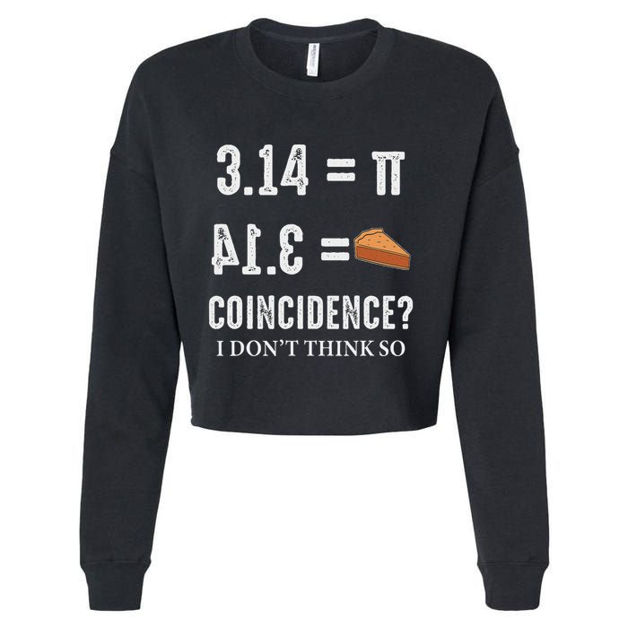 Funny Pi 314 = Pie Coincidence I Think Not Math Pun Cropped Pullover Crew