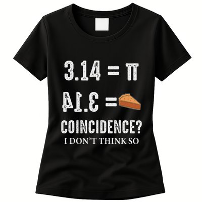 Funny Pi 314 = Pie Coincidence I Think Not Math Pun Womens T-Shirt