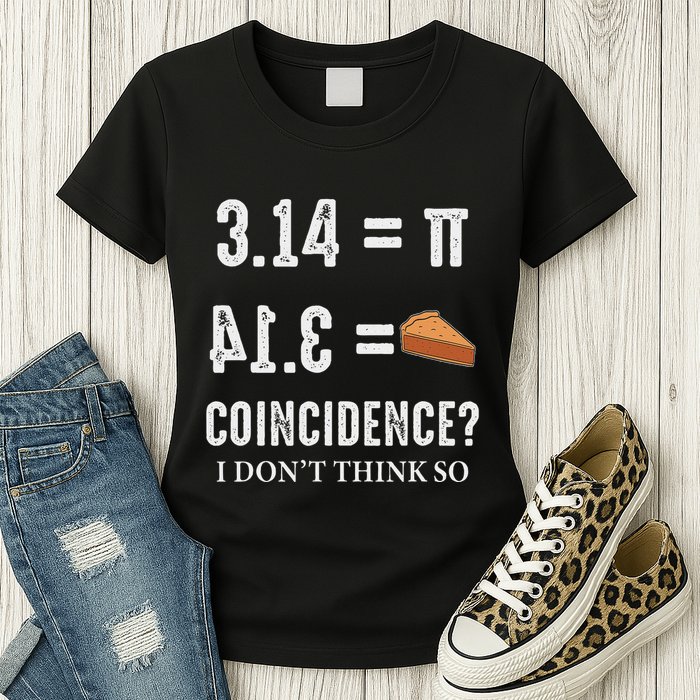 Funny Pi 314 = Pie Coincidence I Think Not Math Pun Womens T-Shirt
